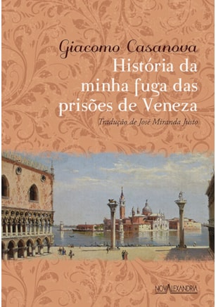HISTÓRIA DA MINHA FUGA DAS PRISÕES DE VENEZA