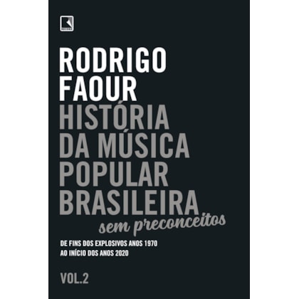 HISTÓRIA DA MÚSICA POPULAR BRASILEIRA: SEM PRECONCEITOS (VOL. 2)