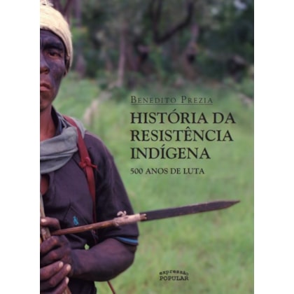 HISTÓRIA DA RESISTÊNCIA INDÍGENA
