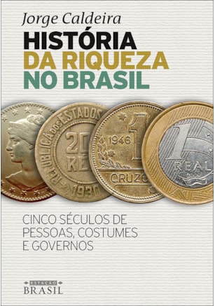 HISTÓRIA DA RIQUEZA NO BRASIL