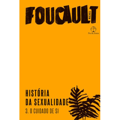 HISTÓRIA DA SEXUALIDADE: O CUIDADO DE SI (VOL. 3)