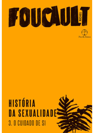 HISTÓRIA DA SEXUALIDADE: O CUIDADO DE SI (VOL. 3)