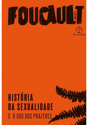 HISTÓRIA DA SEXUALIDADE: O USO DOS PRAZERES (VOL. 2)