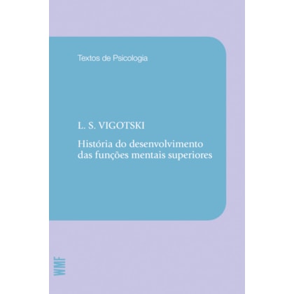 HISTÓRIA DO DESENVOLVIMENTO DAS FUNÇÕES MENTAIS SUPERIORES