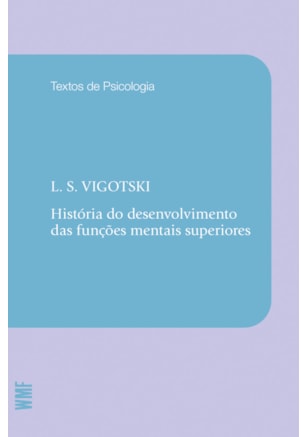 HISTÓRIA DO DESENVOLVIMENTO DAS FUNÇÕES MENTAIS SUPERIORES