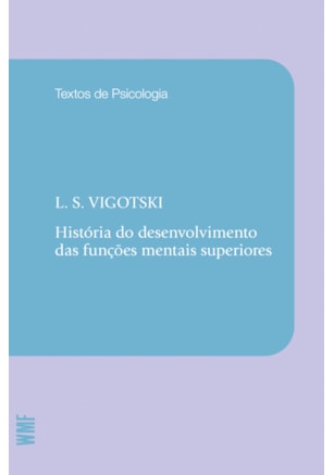 HISTÓRIA DO DESENVOLVIMENTO DAS FUNÇÕES MENTAIS SUPERIORES