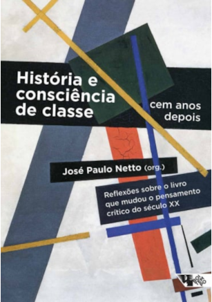 HISTÓRIA E CONSCIÊNCIA DE CLASSE - CEM ANOS DEPOIS