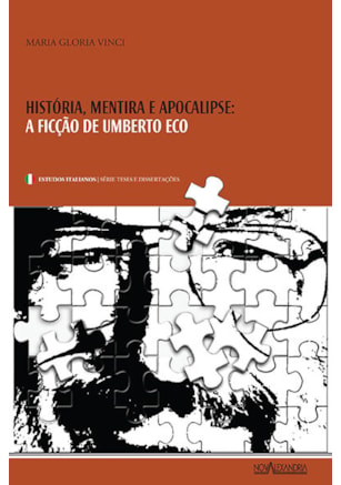 HISTÓRIA, MENTIRA E APOCALIPSE - A FICÇÃO DE UMBERTO ECO