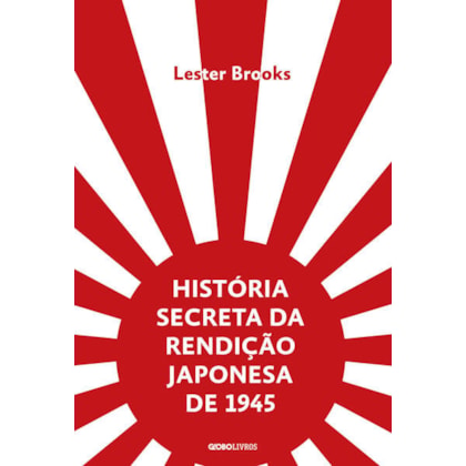 HISTÓRIA SECRETA DA RENDIÇÃO JAPONESA DE 1945