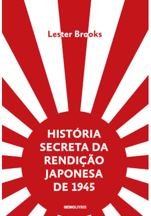 HISTÓRIA SECRETA DA RENDIÇÃO JAPONESA DE 1945