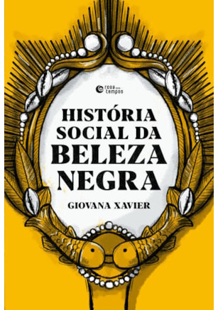 HISTÓRIA SOCIAL DA BELEZA NEGRA
