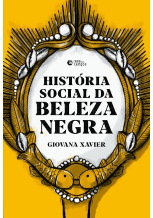HISTÓRIA SOCIAL DA BELEZA NEGRA