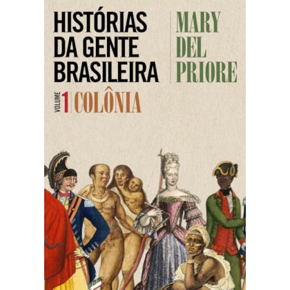 HISTÓRIAS DA GENTE BRASILEIRA - COLÔNIA - VOL. 1