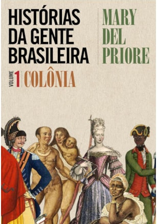 HISTÓRIAS DA GENTE BRASILEIRA - COLÔNIA - VOL. 1
