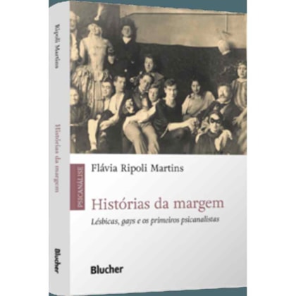 Histórias da Margem -  Lésbicas, Gays e os Primeiros Psicanalistas