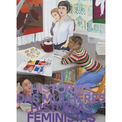 HISTÓRIAS DAS MULHERES, HISTÓRIAS FEMINISTAS