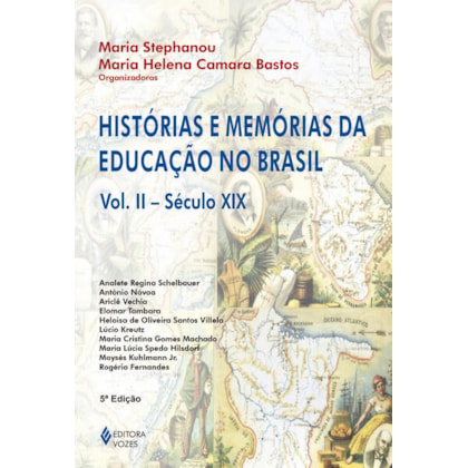 HISTÓRIAS E MEMÓRIAS DA EDUCAÇÃO NO BRASIL VOL. II