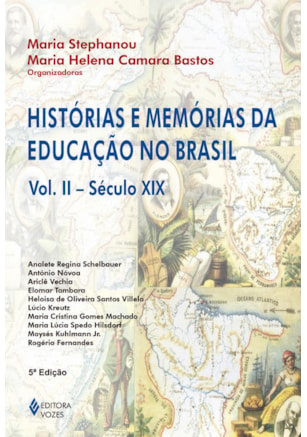 HISTÓRIAS E MEMÓRIAS DA EDUCAÇÃO NO BRASIL VOL. II