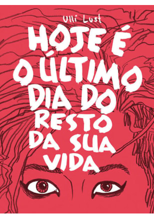 HOJE É O ÚLTIMO DIA DO RESTO DA SUA VIDA
