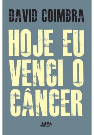 HOJE EU VENCI O CÂNCER