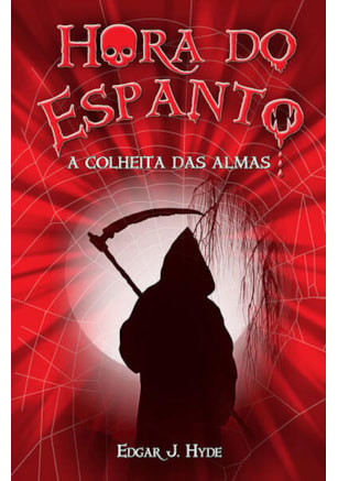 HORA DO ESPANTO - A COLHEITA DAS ALMAS