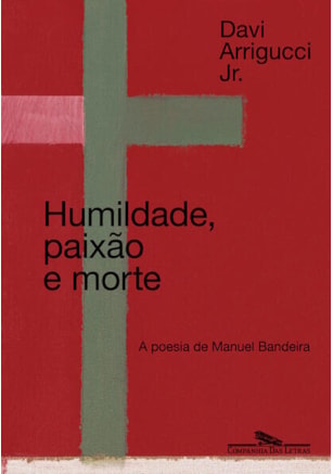 HUMILDADE, PAIXÃO E MORTE (NOVA EDIÇÃO)