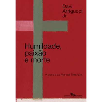 HUMILDADE, PAIXÃO E MORTE (NOVA EDIÇÃO)