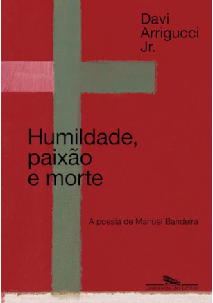 HUMILDADE, PAIXÃO E MORTE (NOVA EDIÇÃO)
