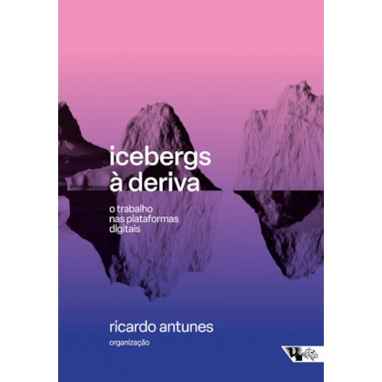 Icebergs à Deriva - o Trabalho nas Plataformas Digitais
