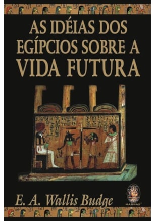 Ideias dos egípcios sobre a vida futura