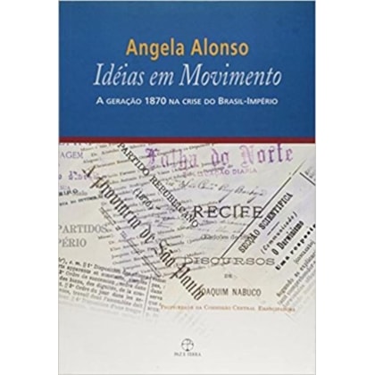 IDÉIAS EM MOVIMENTO: A GERAÇÃO 1870 NA CRISE DO BRASIL-IMPÉRIO