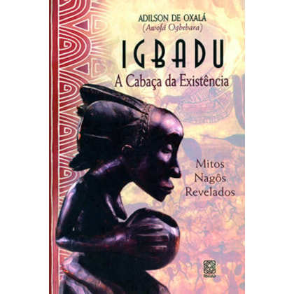 IGBADU A CABAÇA DA EXISTÊNCIA