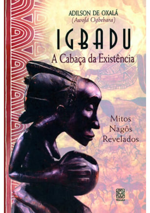 IGBADU A CABAÇA DA EXISTÊNCIA