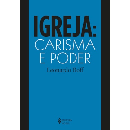 IGREJA: CARISMA E PODER