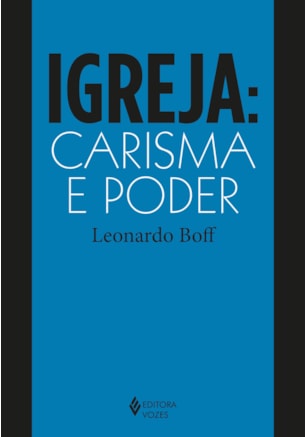 IGREJA: CARISMA E PODER