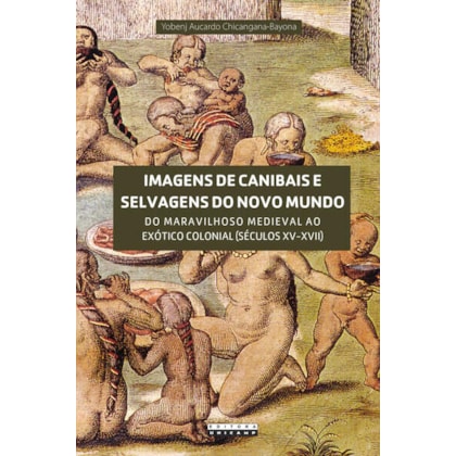 IMAGENS DE CANIBAIS E SELVAGENS DO NOVO MUNDO