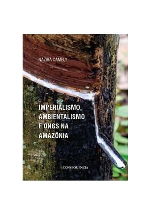 Imperialismo, Ambientalismo e Ongs na Amazônia