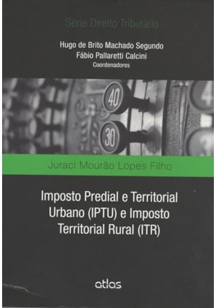 IMPOSTO PREDIAL E TERRITORIAL URBANO (IPTU) E IMPOSTO TERRITORIAL RURAL (ITR)