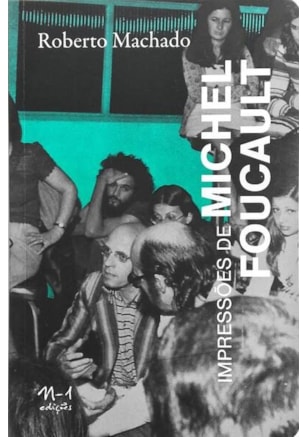 IMPRESSÕES DE MICHEL FOUCAULT