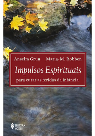 IMPULSOS ESPIRITUAIS PARA CURAR AS FERIDAS DA INFÂNCIA