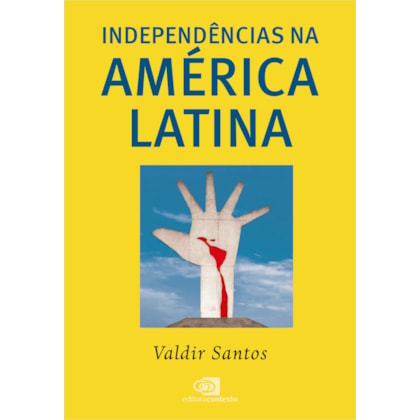 INDEPENDÊNCIAS NA AMÉRICA LATINA