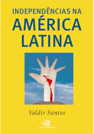 INDEPENDÊNCIAS NA AMÉRICA LATINA