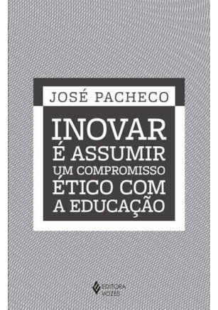 INOVAR É ASSUMIR UM COMPROMISSO ÉTICO COM A EDUCAÇÃO