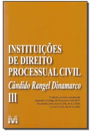INSTITUIÇÕES DE DIREITO PROCESSUAL CIVIL - VOL. 3 - 7 ED./2017
