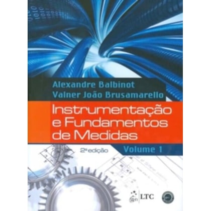 INSTRUMENTAÇÃO E FUNDAMENTOS DE MEDIDAS - VOLUME 1