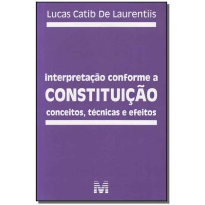 INTERPRETAÇÃO CONFORME A CONSTITUIÇÃO - 1 ED./2012