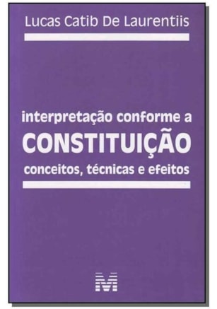 INTERPRETAÇÃO CONFORME A CONSTITUIÇÃO - 1 ED./2012