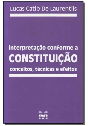 INTERPRETAÇÃO CONFORME A CONSTITUIÇÃO - 1 ED./2012