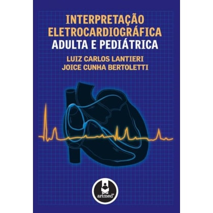 INTERPRETAÇÃO ELETROCARDIOGRÁFICA ADULTA E PEDIÁTRICA