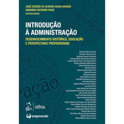 INTRODUÇÃO À ADMINISTRAÇÃO-DESENVOLVIMENTO HISTÓRICO, EDUCAÇÃO E PERSPECTIVAS PROFISSIONAIS